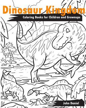 portada Dinosaur Kingdom Coloring Books for Children and Grownups: Activity book learning coloring books for girls, teens, boys (en Inglés)