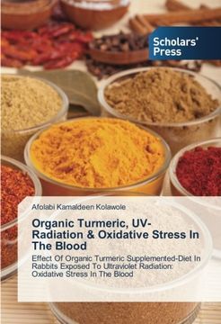 portada Organic Turmeric, UV-Radiation & Oxidative Stress In The Blood: Effect Of Organic Turmeric Supplemented-Diet In Rabbits Exposed To Ultraviolet Radiation: Oxidative Stress In The Blood