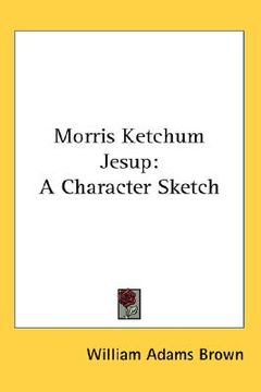 portada morris ketchum jesup: a character sketch (in English)