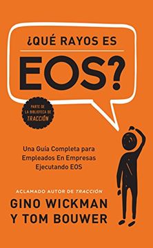 portada Que Rayos es Eos? Una Guía Completa Para Empleados en Empresas Ejecutando eos (in Spanish)