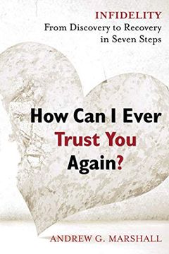 portada How can i Ever Trust you Again? Infidelity: From Discovery to Recovery in Seven Steps 