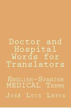 portada Doctor and Hospital Words for Translators: English-Spanish Medical Terms (en Inglés)