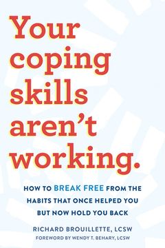 portada Your Coping Skills Aren't Working: How to Break Free From the Habits That Once Helped you but now Hold you Back [Soft Cover ] (in English)