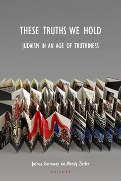 portada These Truths we Hold: Judaism in an age of Truthiness 