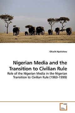 portada nigerian media and the transition to civilian rule (en Inglés)