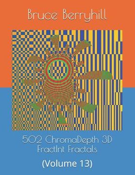 portada 502 ChromaDepth 3D FractInt Fractals: (Volume 13) (en Inglés)