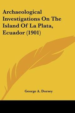 portada archaeological investigations on the island of la plata, ecuador (1901) (in English)