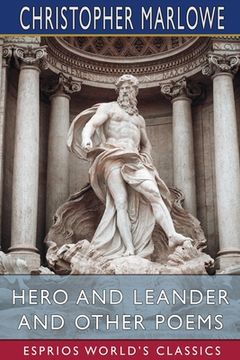 portada Hero and Leander and Other Poems (Esprios Classics) (en Inglés)