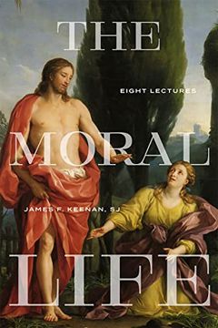 portada The Moral Life: Eight Lectures (Martin j D'arcy sj Memorial Lectures) (en Inglés)