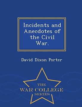 portada Incidents and Anecdotes of the Civil War. - War College Series (en Inglés)