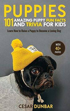 portada Puppies: 101 Amazing Puppy fun Facts and Trivia for Kids - Learn how to Raise a Puppy to Become a Loving dog (With 40+ Photos! ) (in English)