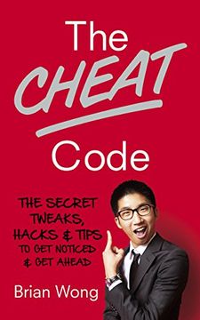 portada The Cheat Code: The Secret Tweaks, Hacks and Tips to Get Noticed and Get Ahead