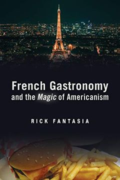 portada French Gastronomy and the Magic of Americanism (Politics History & Social Chan) (en Inglés)