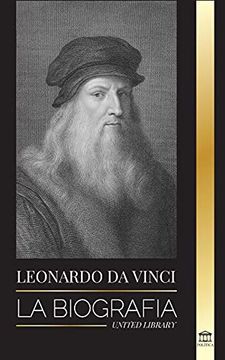 portada Leonardo da Vinci: La Biografía - la Vida Genial de un Maestro; Dibujos, Pinturas, Máquinas y Otros Inventos (in Spanish)
