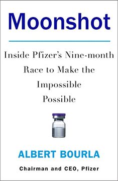 portada Moonshot: Inside Pfizer's Nine-Month Race to Make the Impossible Possible (en Inglés)