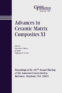portada advances in ceramic matrix composites xi: proceedings of the 107th annual meeting of the american ceramic society, baltimore, maryland, usa 2005, ceramic transactions, volume 175