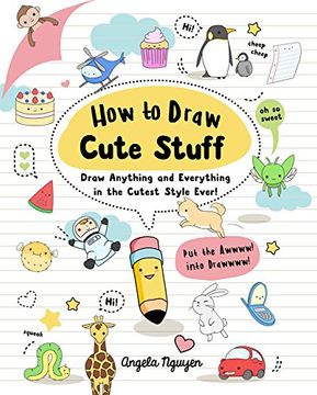 portada How to Draw Cute Stuff: Draw Anything and Everything in the Cutest Style Ever!