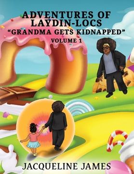 portada Adventures of Laydin-locs Grandma gets Kidnapped Volume 1 (en Inglés)