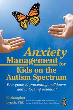 portada Anxiety Management for Kids on the Autism Spectrum: Your Guide to Preventing Meltdowns and Unlocking Potential 