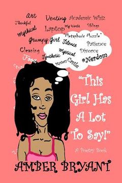 portada "This Girl Has A Lot To Say!": A Poem Book (en Inglés)