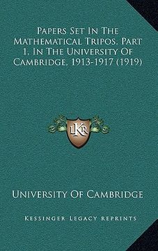 portada papers set in the mathematical tripos, part 1, in the university of cambridge, 1913-1917 (1919) (en Inglés)