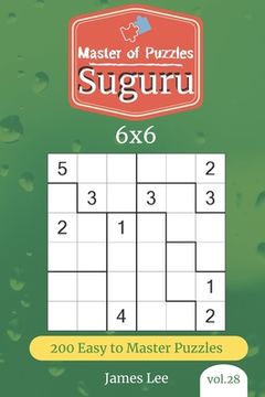 portada Master of Puzzles - Suguru 200 Easy to Master Puzzles 6x6 (Vol. 28) (en Inglés)