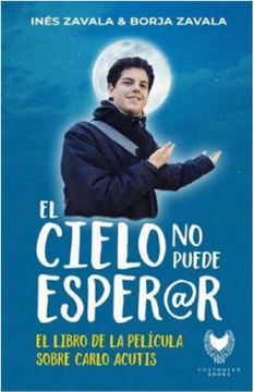 portada El Cielo no Puede Esperar: El Libro de la Película Sobre Carlo Acutis (in Spanish)