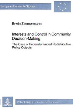 portada Interests & Control in Community Decision-Making: The Case of Federally Funded Redistributive Policy Outputs (en Inglés)