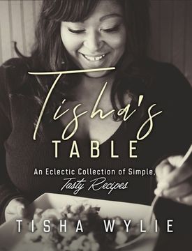 portada Tisha's Table: An Eclectic Collection of Simple, Tasty Recipes (in English)