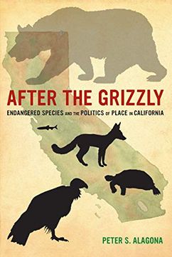 portada After the Grizzly: Endangered Species and the Politics of Place in California (en Inglés)