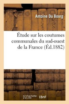 portada Etude Sur Les Coutumes Communales Du Sud-Ouest de La France (Ed.1882) (Savoirs et Traditions)