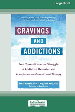 portada Cravings and Addictions: Free Yourself From the Struggle of Addictive Behavior With Acceptance and Commitment Therapy [Large Print 16 pt Edition] (in English)