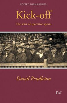 portada Kick-Off: The Start of Spectator Sports (Potted Thesis) (en Inglés)