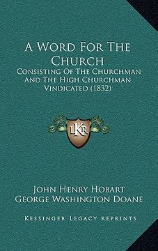 portada a word for the church: consisting of the churchman and the high churchman vindicated (1832) (en Inglés)
