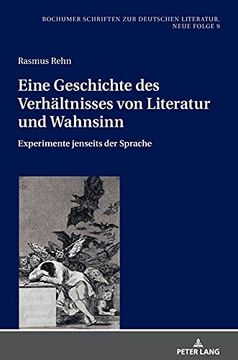 portada Eine Geschichte des Verhältnisses von Literatur und Wahnsinn; Experimente Jenseits der Sprache (9) (Bochumer Schriften zur Deutschen Literatur. Neue Folge) (in German)