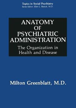 portada Anatomy of Psychiatric Administration: The Organization in Health and Disease (en Inglés)