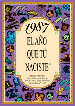 portada El Año 1987 : Qué Sucedió, Cómo Vestían, Cuánto Valían Las Cosas ... (in Spanish)