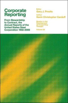 portada Corporate Reporting: From Stewardship to Contract, the Annual Reports of the United States Steel Corporation 1902-2006 (Studies in the Development of Accounting Thought) (in English)