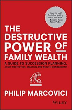 portada The Destructive Power of Family Wealth: A Guide to Succession Planning, Asset Protection, Taxation and Wealth Management (The Wiley Finance Series) (en Inglés)