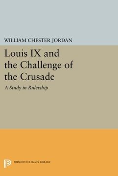 portada Louis ix and the Challenge of the Crusade: A Study in Rulership (Princeton Legacy Library) (en Inglés)