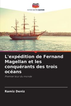 portada L'expédition de Fernand Magellan et les conquérants des trois océans (in French)
