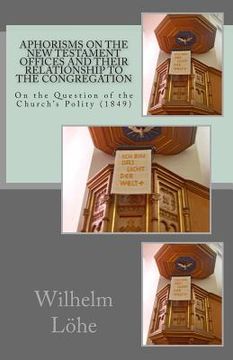 portada Aphorisms On the New Testament Offices and their Relationship to the Congregation: On the Question of the Church's Polity (1849) (in English)