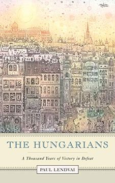 portada The Hungarians: A Thousand Years of Victory in Defeat 