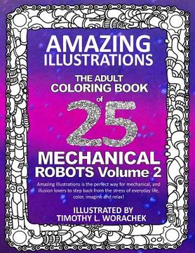 portada Amazing Illustrations-Mechanical Robots Volume 2: An Adult Coloring Book (en Inglés)