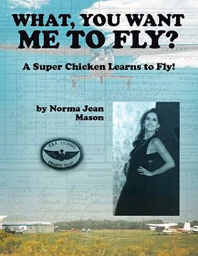 portada What, you Want me to Fly? A Super Chicken Learns to Fly! (en Inglés)