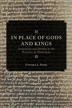 portada In Place of Gods and Kings: Authorship and Identity in the Relacion de Michoacan