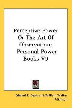 portada perceptive power or the art of observation: personal power books v9 (en Inglés)