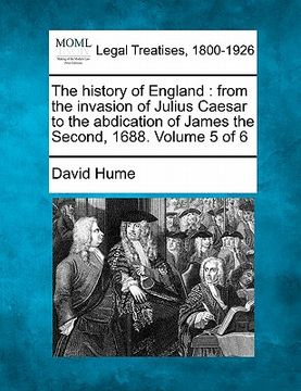portada the history of england: from the invasion of julius caesar to the abdication of james the second, 1688. volume 5 of 6 (en Inglés)