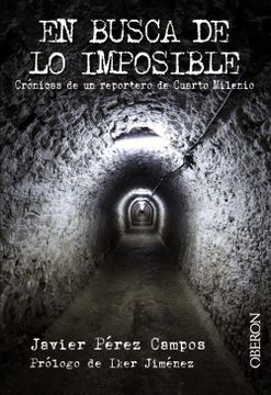 portada En Busca de lo Imposible: Crónicas de un Reportero de Cuarto Milenio (in Spanish)
