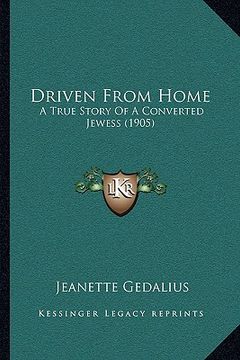 portada driven from home: a true story of a converted jewess (1905)